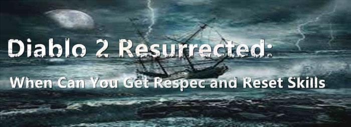 Diablo 2 Resurrected When Can You Get Respec and Reset Skills